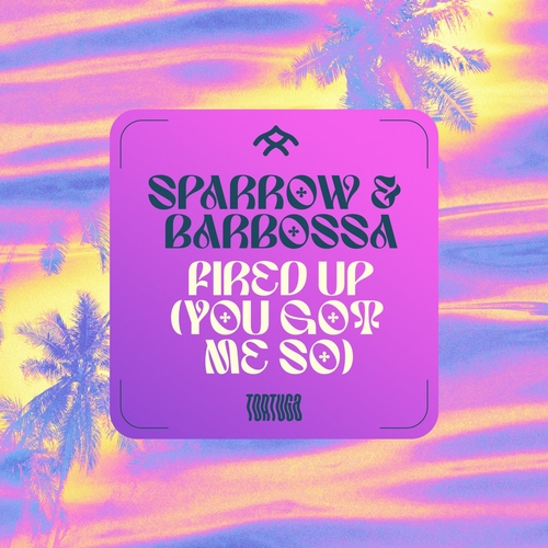 Sparrow & Barbossa - Fired Up (You Got Me So) [TT026]